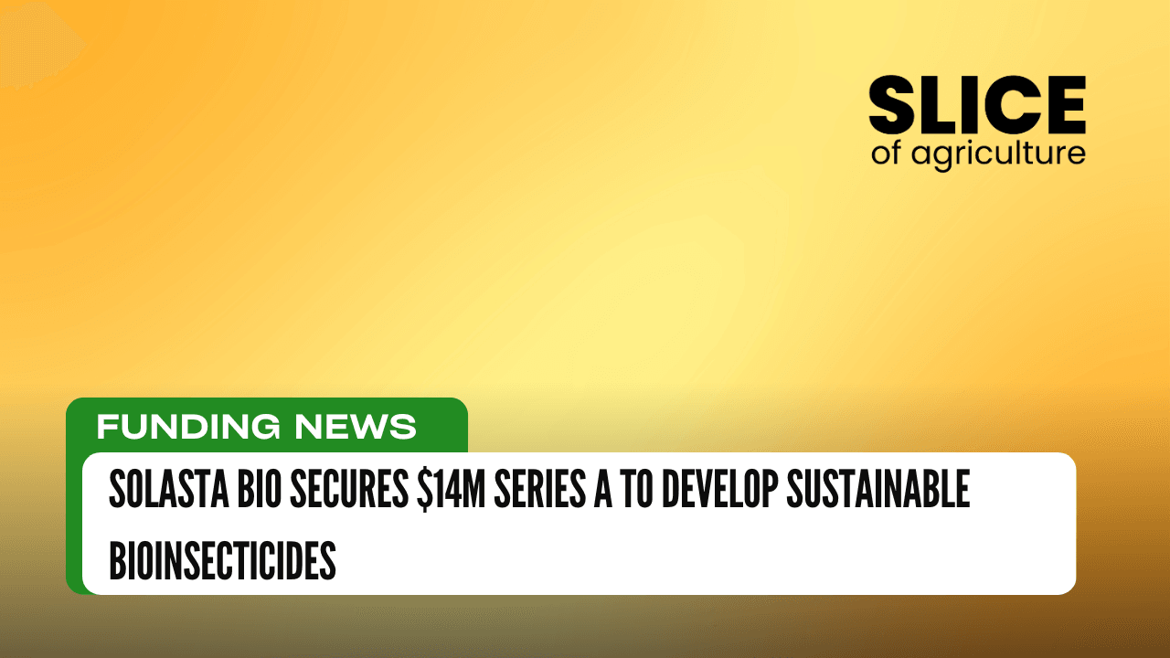 SOLASTA Bio Secures $14M Series A to Develop Sustainable Bioinsecticides